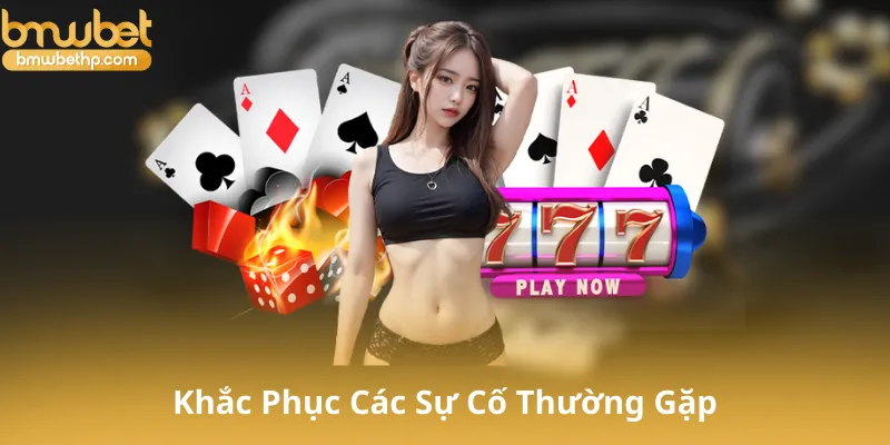 Khắc Phục Các Sự Cố Thường Gặp Khi Đăng Nhập