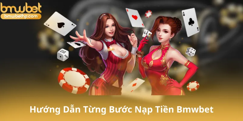 Hướng Dẫn Từng Bước Nạp Tiền Bmwbet