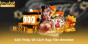 Giới Thiệu Về Cách Nạp Tiền Bmwbet