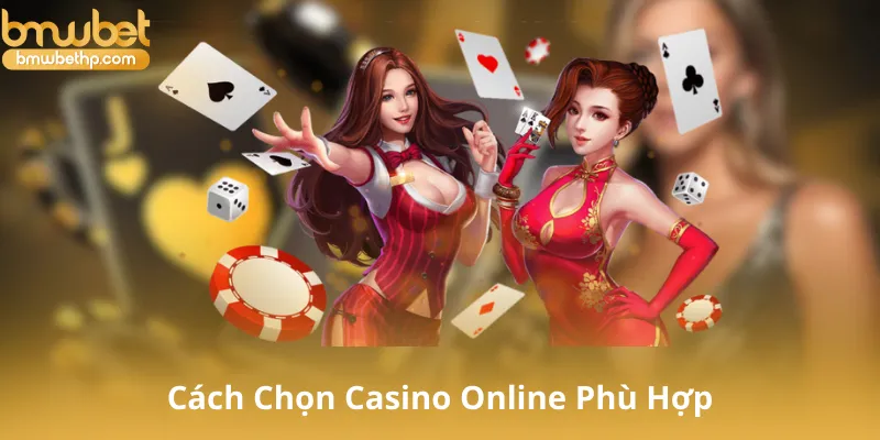 Cách Chọn Casino Online Phù Hợp
