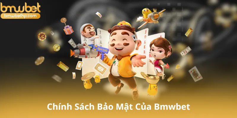 Tìm Hiểu Về Chính Sách Bảo Mật Của Bmwbet