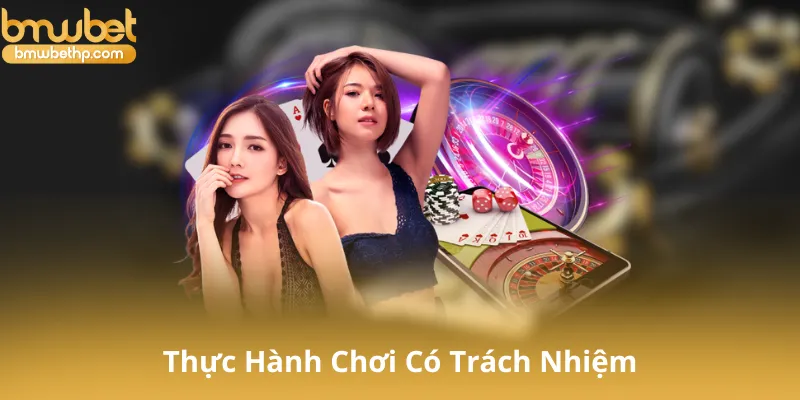 Thực Hành Chơi Có Trách Nhiệm Tại Bmwbet