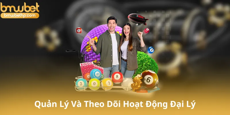 Quản Lý Và Theo Dõi Hoạt Động Đại Lý