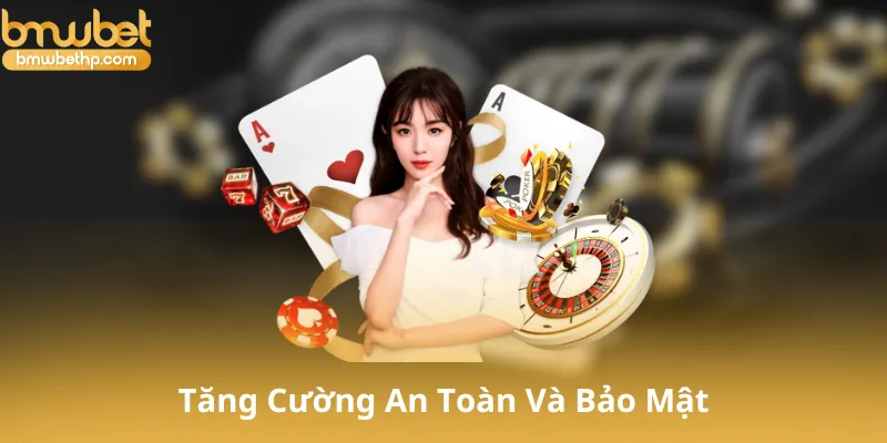 Tăng Cường An Toàn Và Bảo Mật