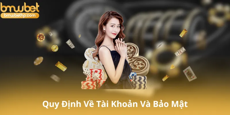 Quy Định Về Tài Khoản Và Bảo Mật