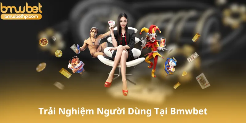 Trải Nghiệm Người Dùng Tại Bmwbet