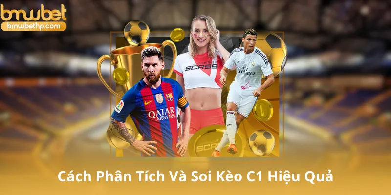 Cách Phân Tích Và Soi Kèo C1 Hiệu Quả