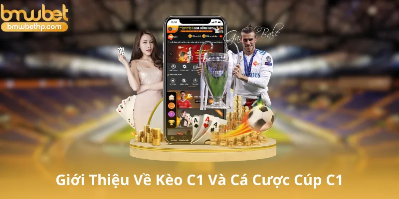 Giới Thiệu Về Kèo C1 Và Cá Cược Cúp C1 Châu Âu