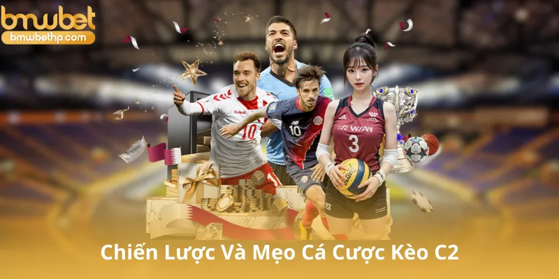 Chiến Lược Và Mẹo Cá Cược Kèo C2