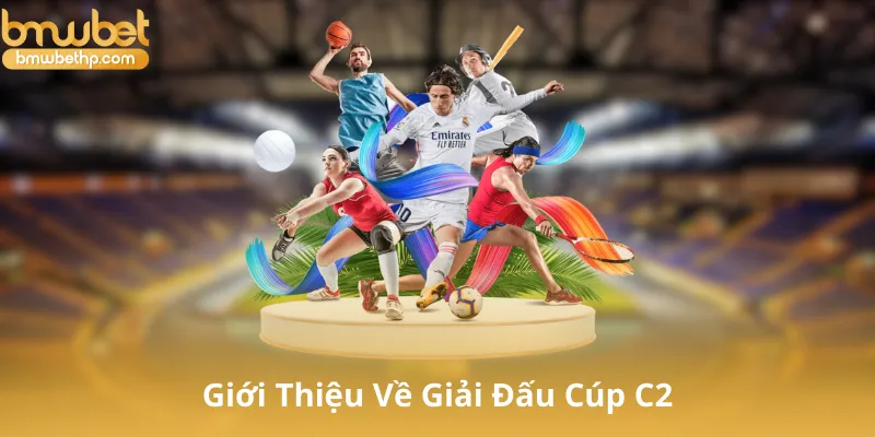 Giới Thiệu Về Giải Đấu Cúp C2 (UEFA Europa League)