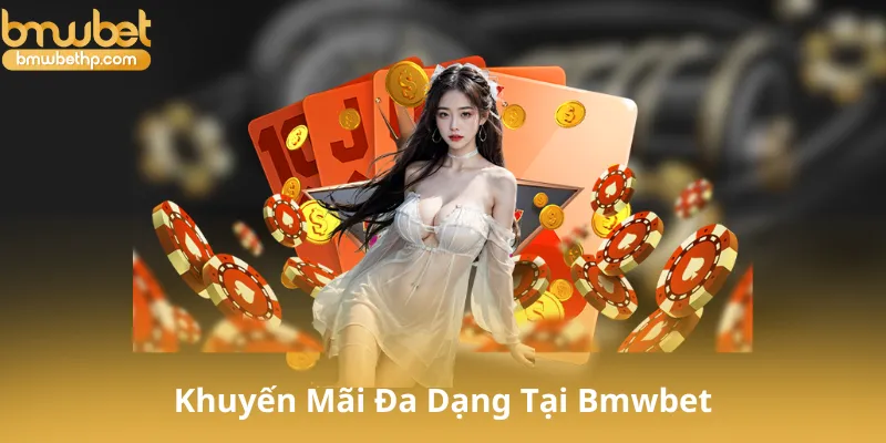 Khuyến Mãi Đa Dạng Tại Bmwbet
