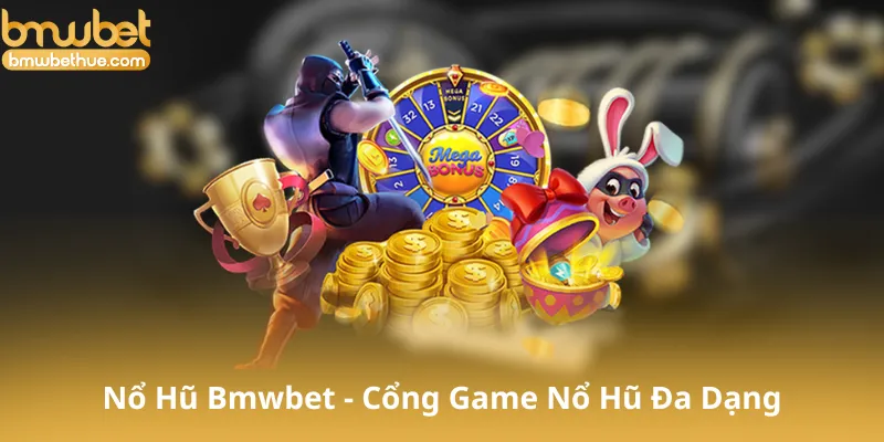Nổ Hũ Bmwbet - Cổng Game Nổ Hũ Đa Dạng