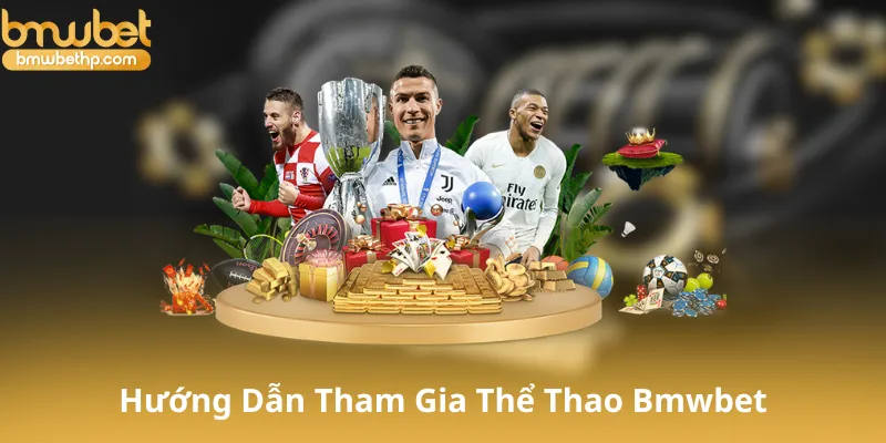 Hướng Dẫn Tham Gia Cá Cược Tại Thể Thao Bmwbet