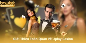 Giới Thiệu Toàn Quan Về Uplay Casino