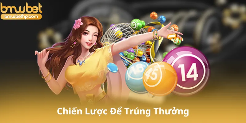 Chiến Lược Để Trúng Thưởng Tại Xổ Số Bmwbet