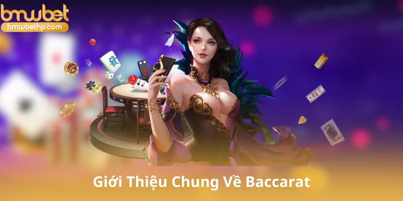 Giới Thiệu Chung Về Baccarat