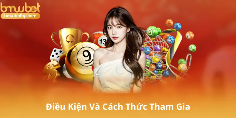 Điều Kiện Và Cách Thức Tham Gia
