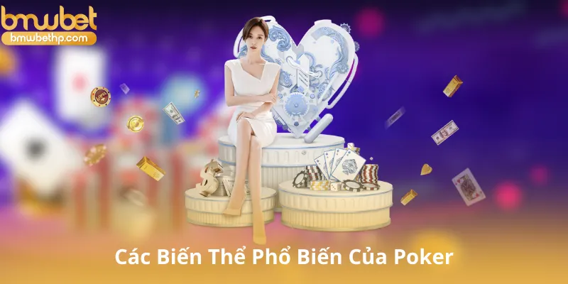 Các Biến Thể Phổ Biến Của Poker
