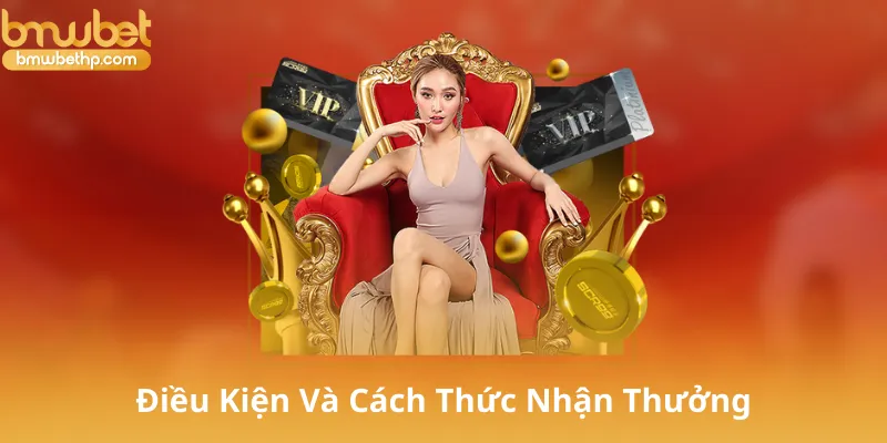 Điều Kiện Và Cách Thức Nhận Thưởng